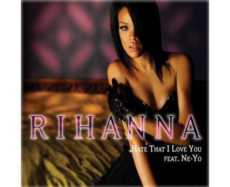 Rihanna 'Hate That I Love You'