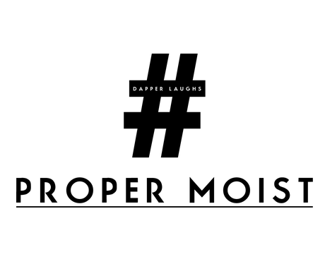 Dapper Laughs - 'Proper Moist'