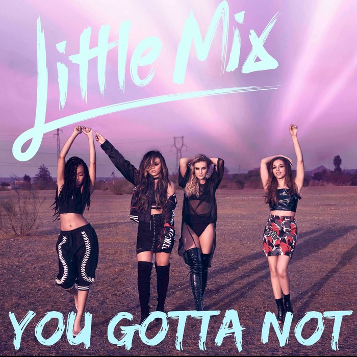 little mix you gotta not