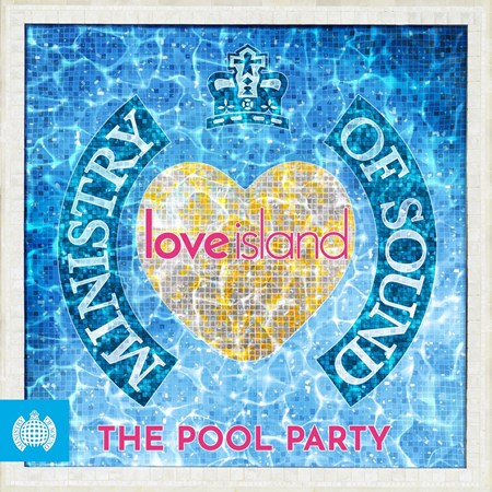 Minsitry Of Sound & Love Island Present The Pool P